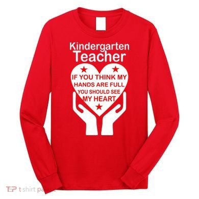 Kindergarten Teacher See My Heart Long Sleeve Shirt
