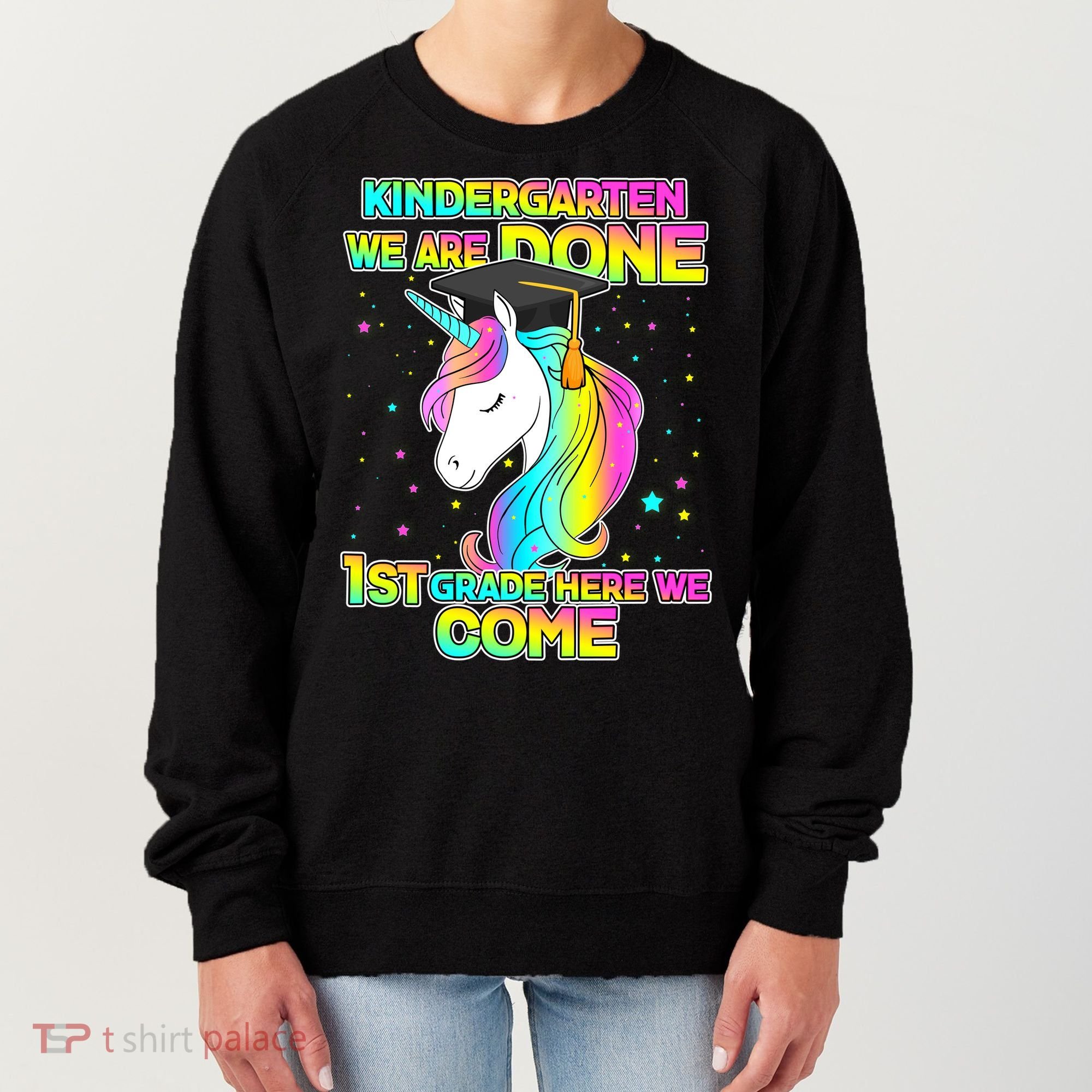 Kindergarten We Are Done 1st Grade Here We Come Women's Sweatshirt