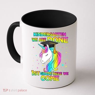 Kindergarten We Are Done 1st Grade Here We Come Coffee Mug
