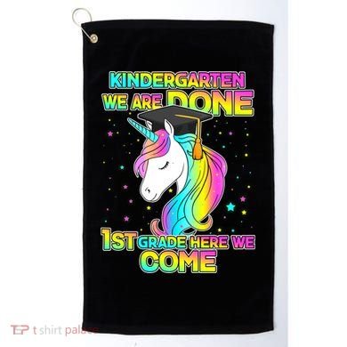 Kindergarten We Are Done 1st Grade Here We Come Golf Towel