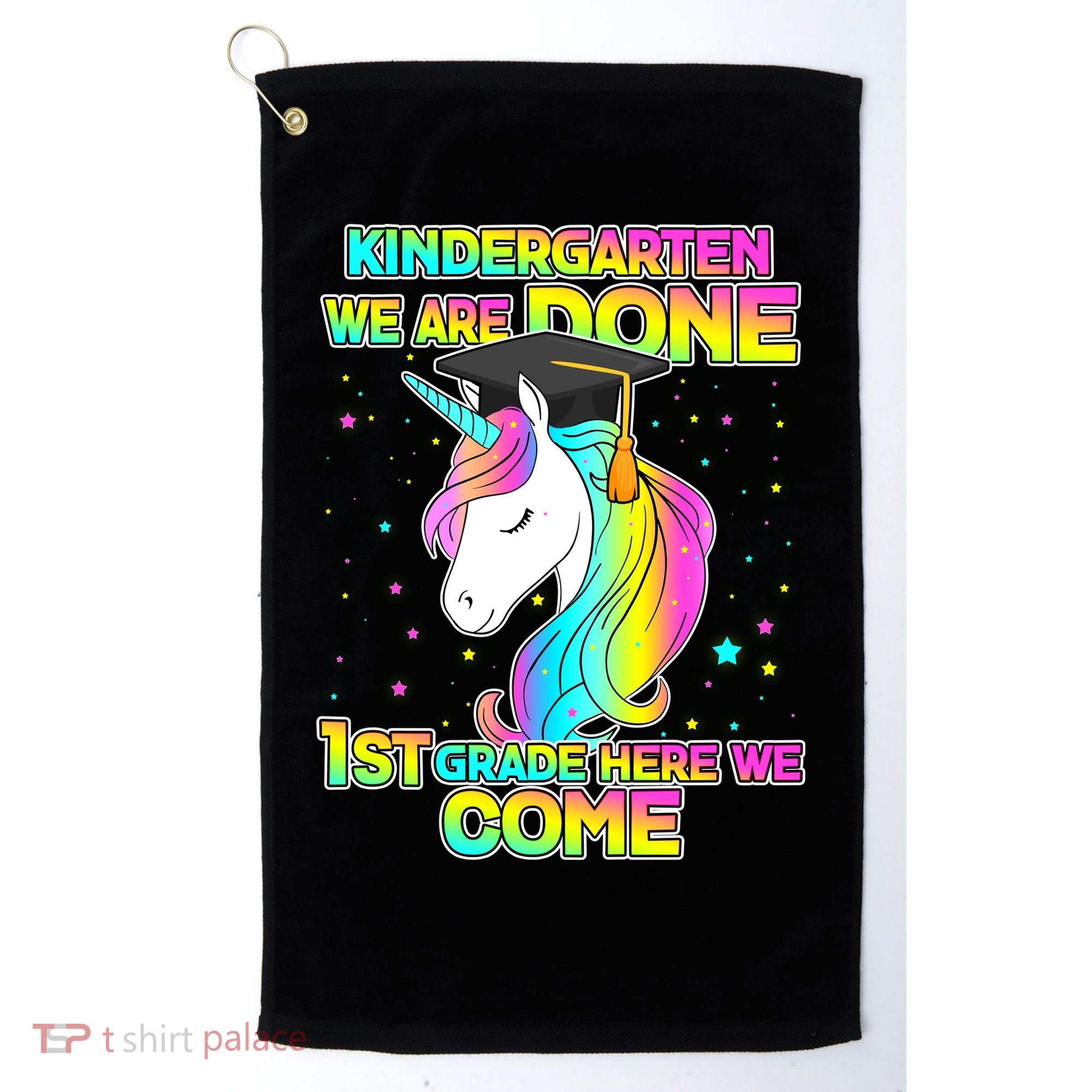 Kindergarten We Are Done 1st Grade Here We Come Golf Towel