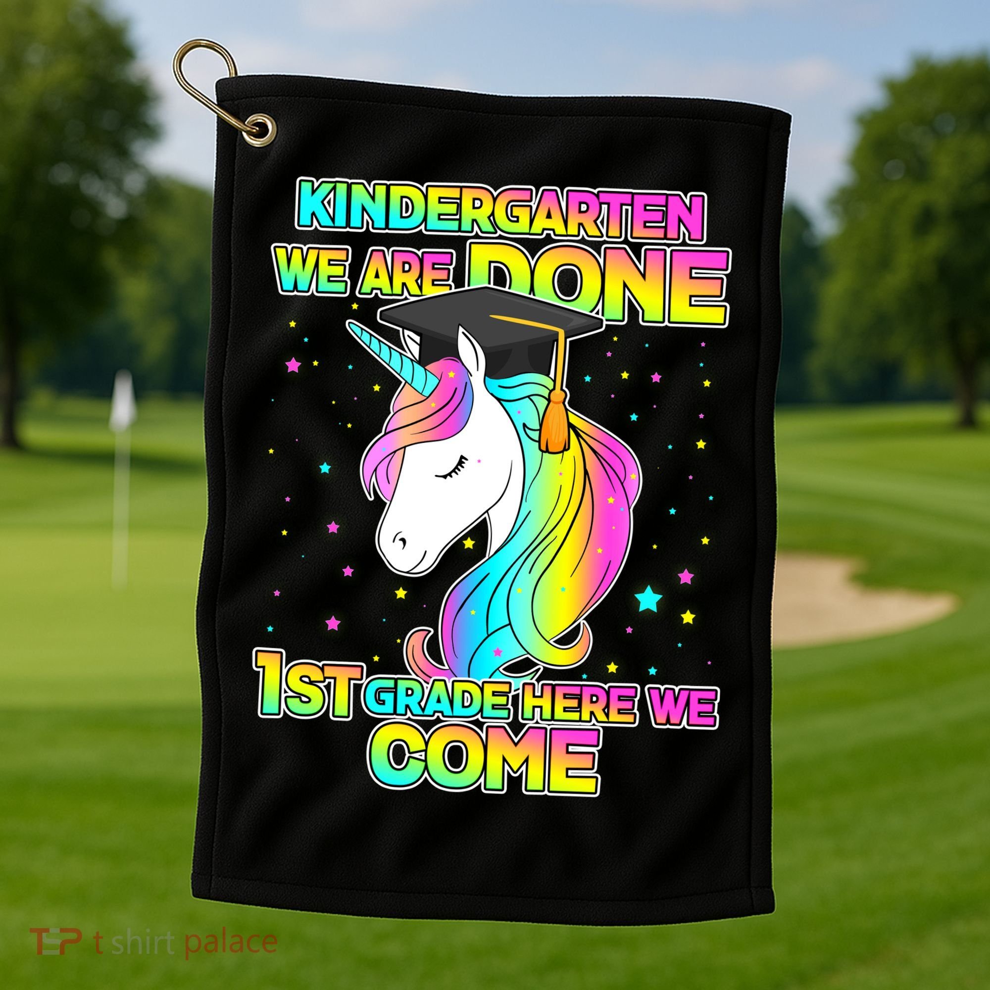 Kindergarten We Are Done 1st Grade Here We Come Golf Towel