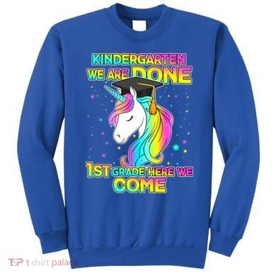 Kindergarten We Are Done 1st Grade Here We Come Sweatshirt