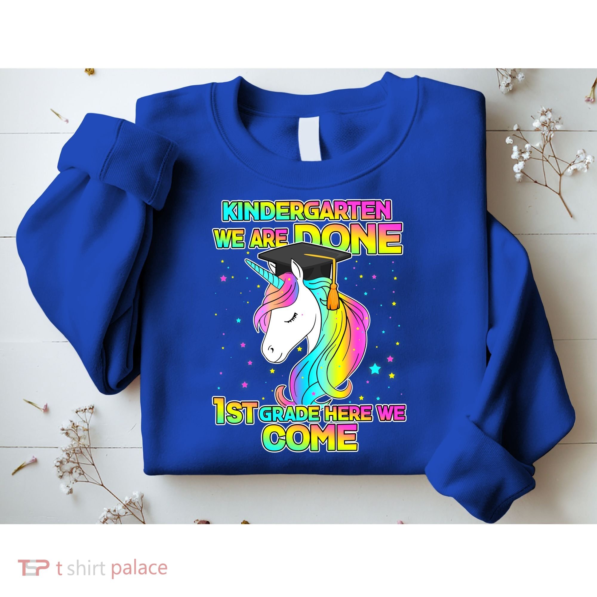 Kindergarten We Are Done 1st Grade Here We Come Sweatshirt