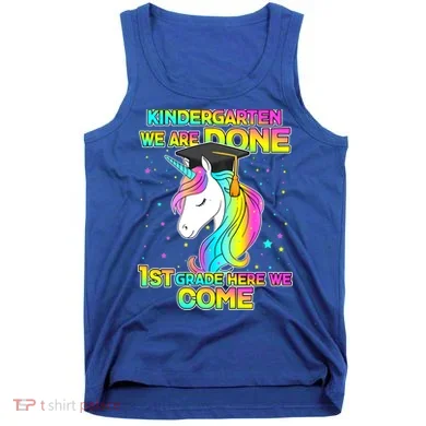 Kindergarten We Are Done 1st Grade Here We Come Tank Top