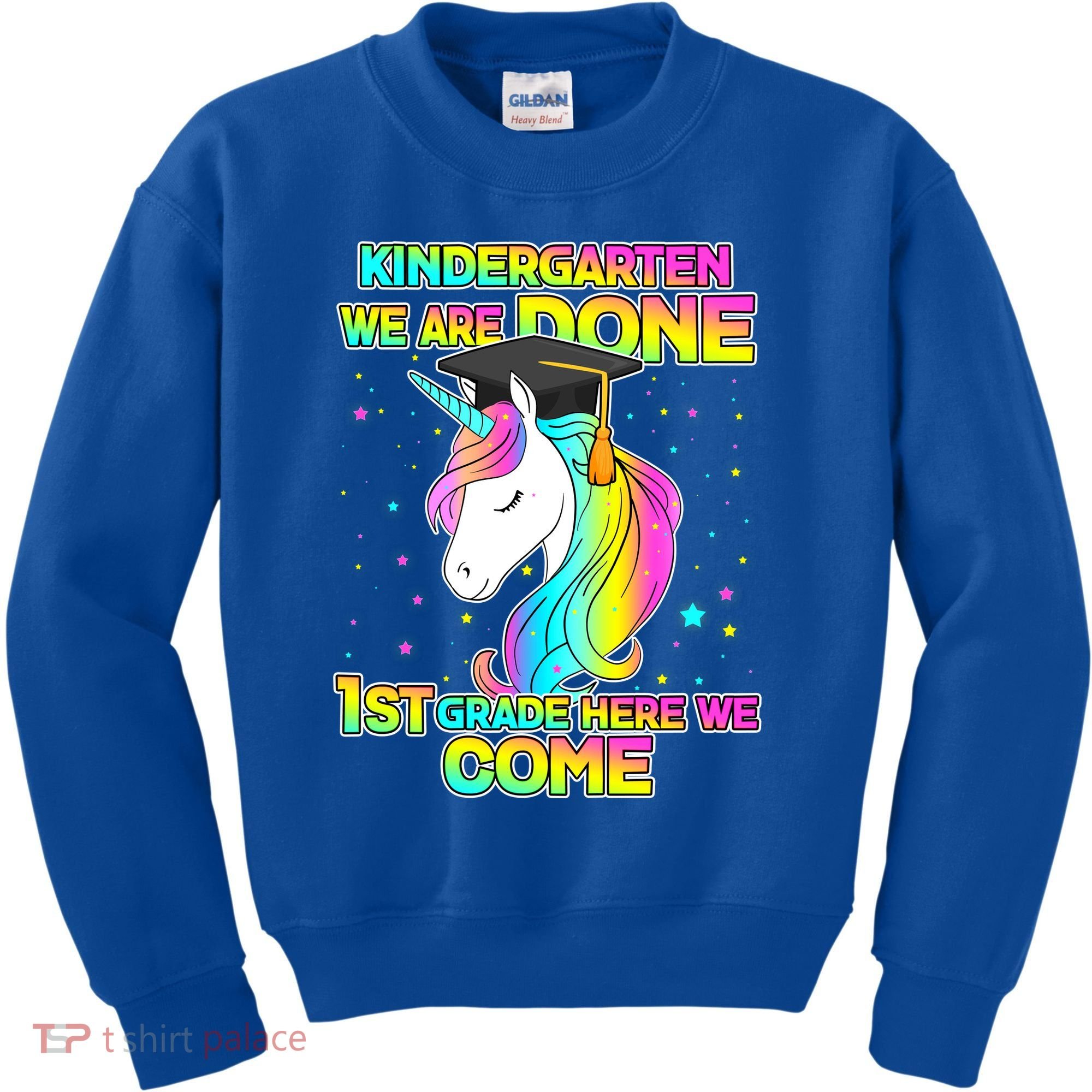 Kindergarten We Are Done 1st Grade Here We Come Kids Sweatshirt