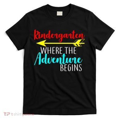 Kindergarten Where The Adventure Begins T-Shirt