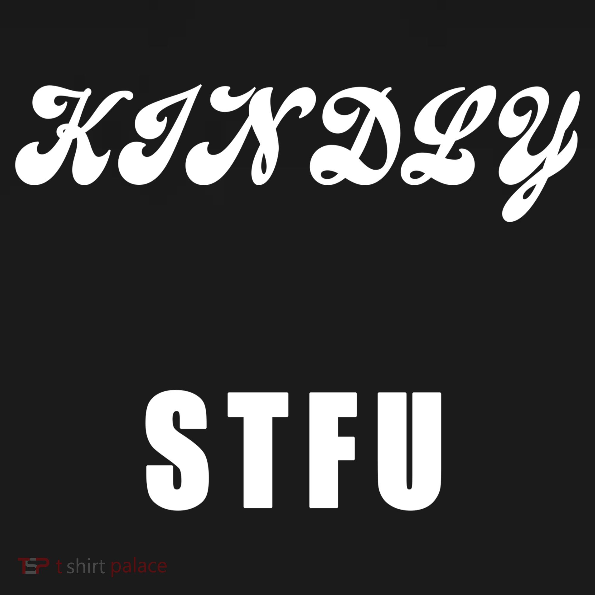 Kindly STFU Funny Offensive Sayings Sweatshirt