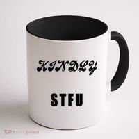 Kindly STFU Funny Offensive Sayings Coffee Mug thumb 1