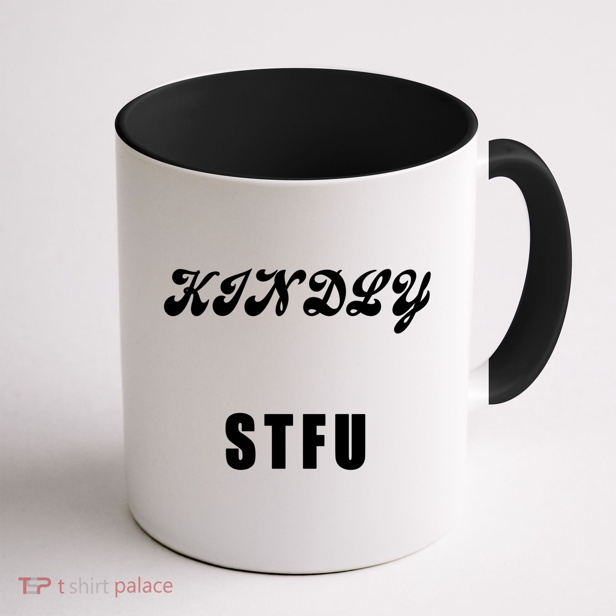 Kindly STFU Funny Offensive Sayings Coffee Mug