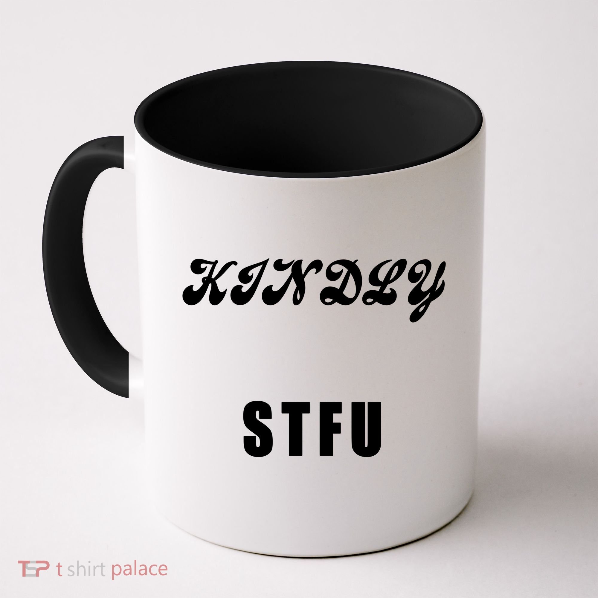 Kindly STFU Funny Offensive Sayings Coffee Mug