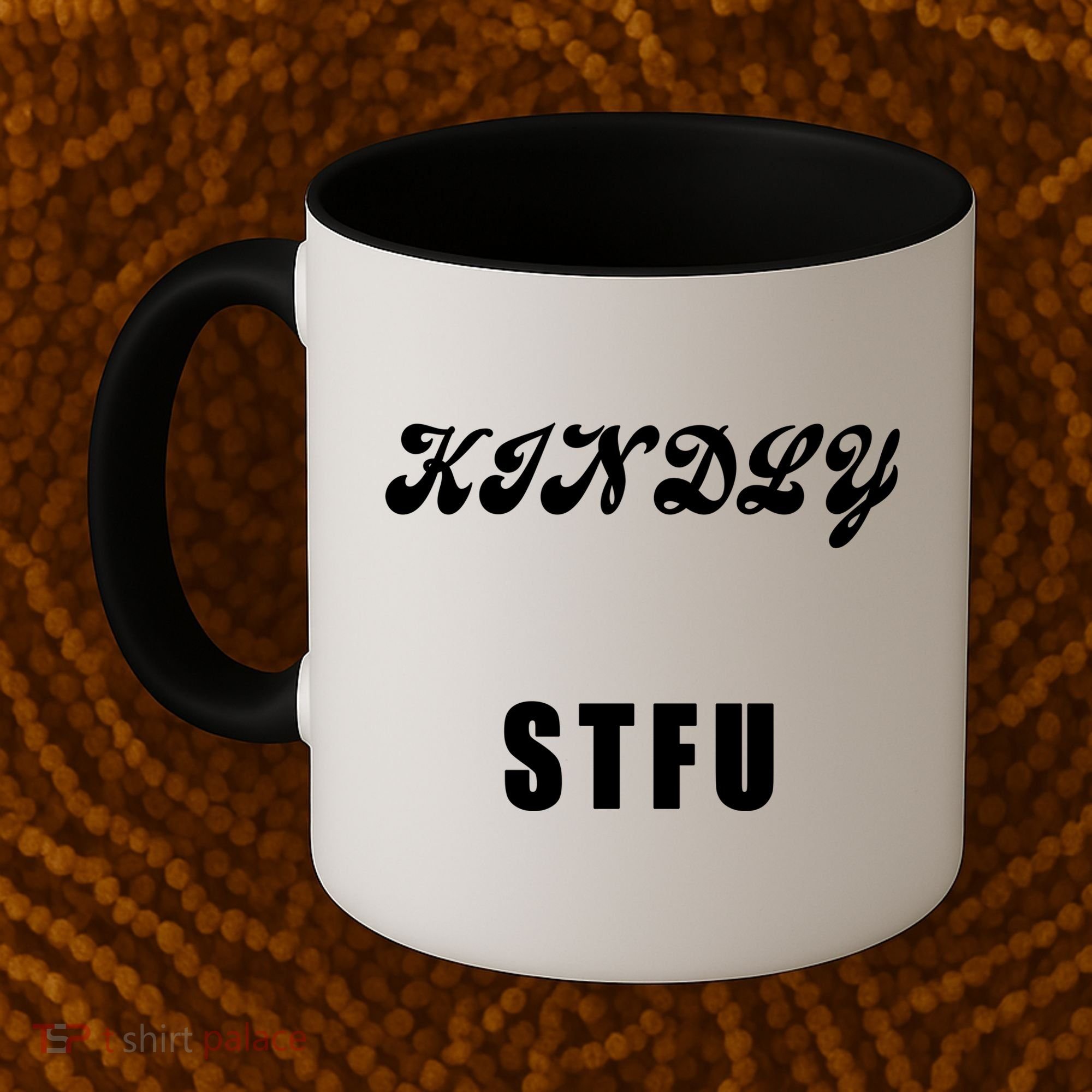 Kindly STFU Funny Offensive Sayings Coffee Mug