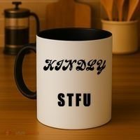 Kindly STFU Funny Offensive Sayings Coffee Mug thumb 4