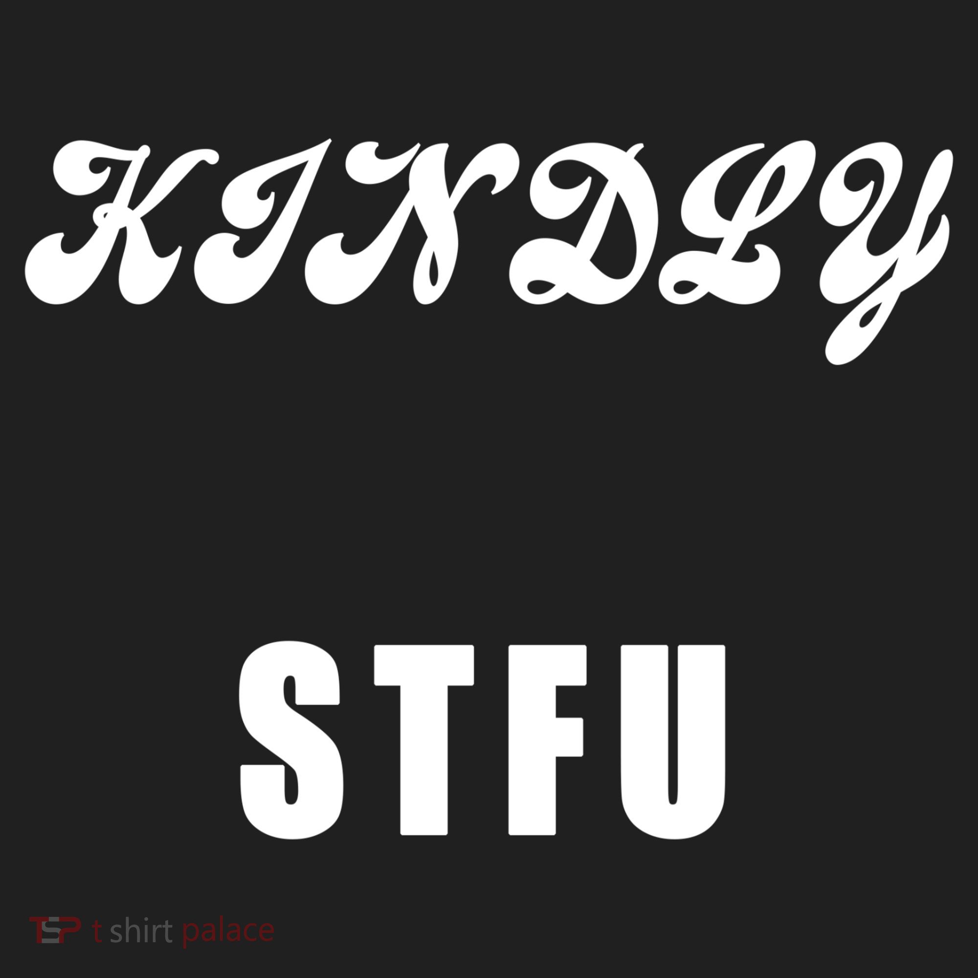 Kindly STFU Funny Offensive Sayings Tumbler