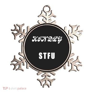 Kindly STFU Funny Offensive Sayings Ornament