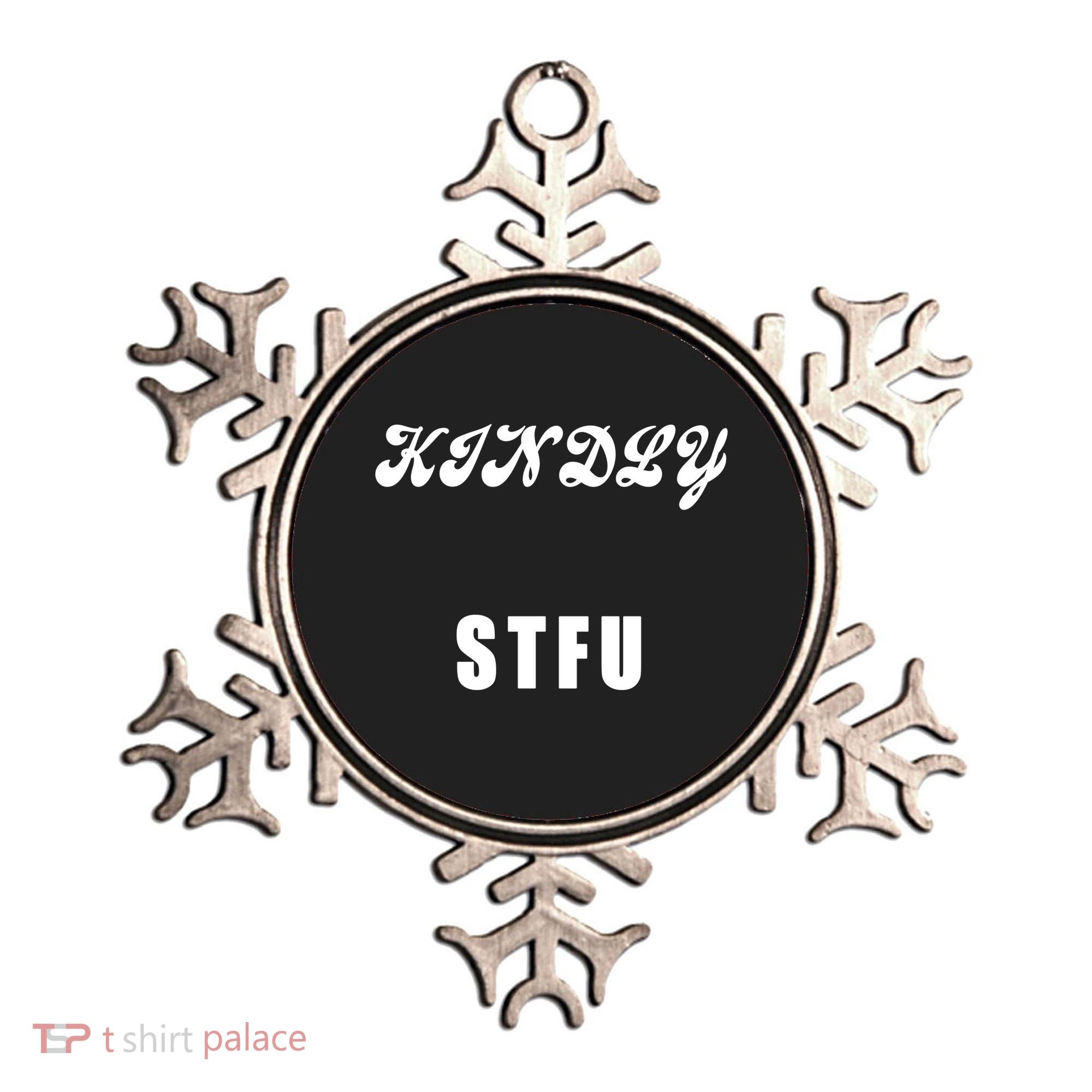 Kindly STFU Funny Offensive Sayings Ornament