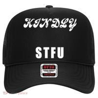 Kindly STFU Funny Offensive Sayings Hat thumb 0