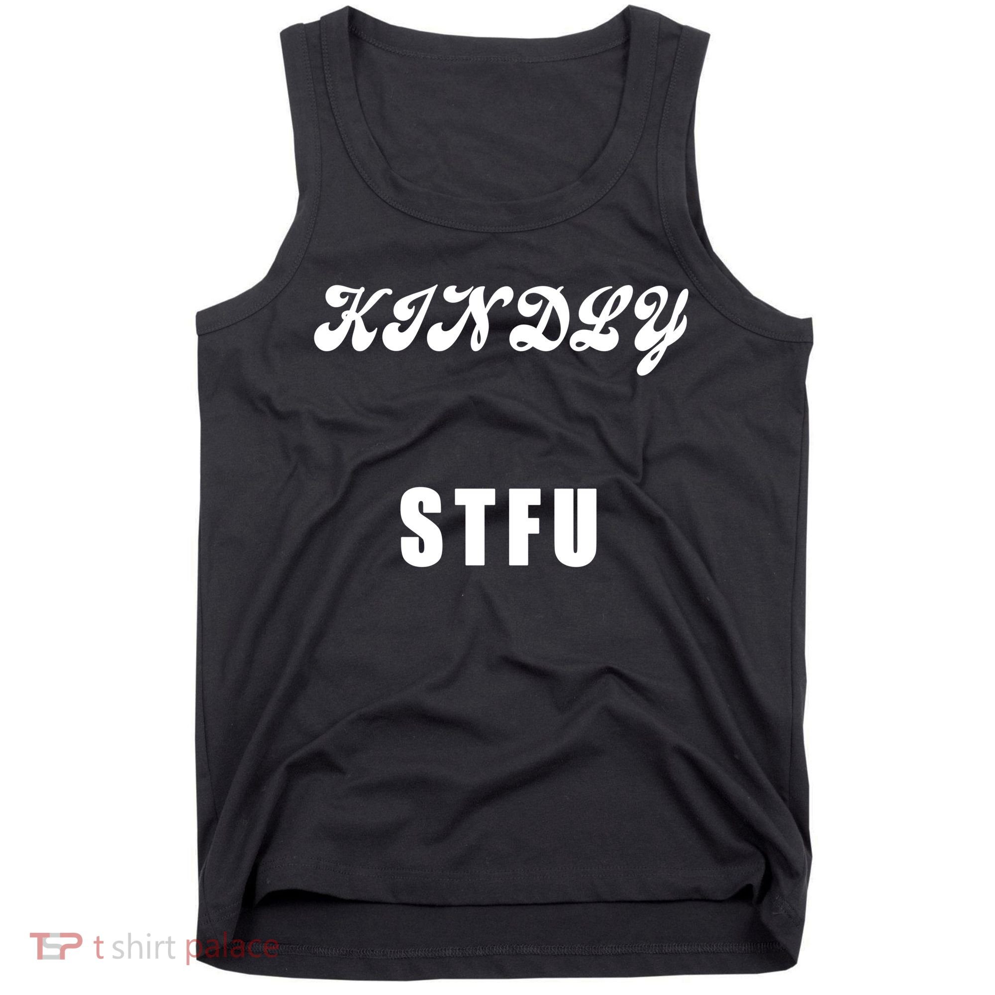 Kindly STFU Funny Offensive Sayings Tank Top