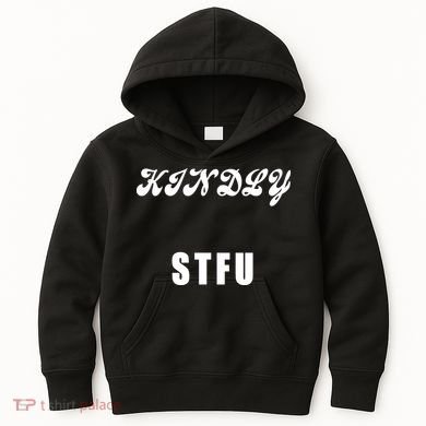 Kindly STFU Funny Offensive Sayings Kids Hoodie