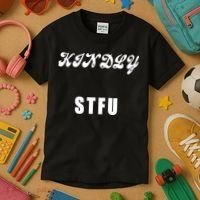 Kindly STFU Funny Offensive Sayings Kids T-Shirt thumb 3
