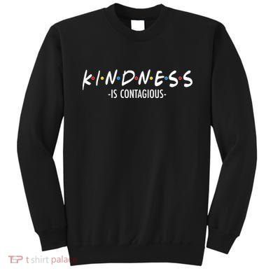 Kindness Is Contagious Sweatshirt