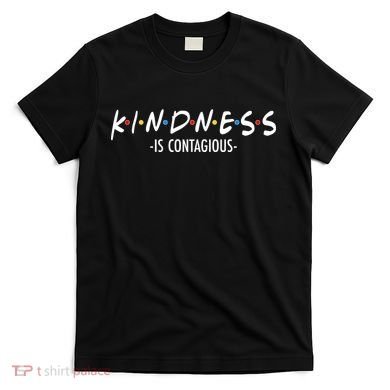 Kindness Is Contagious T-Shirt