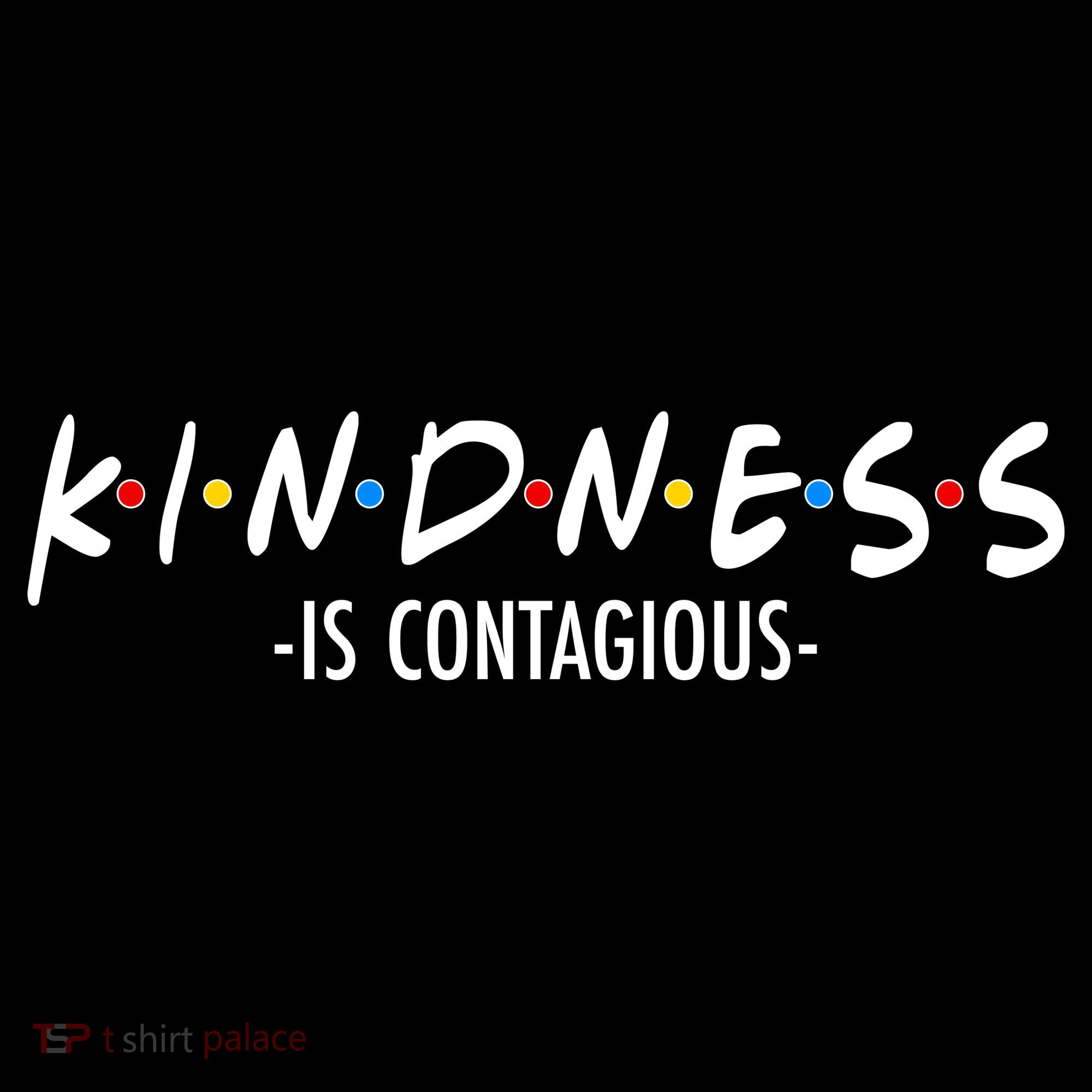 Kindness Is Contagious T-Shirt