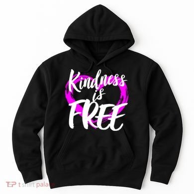 Kindness Is Free Hoodie