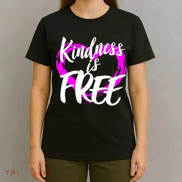 Kindness Is Free T-Shirt