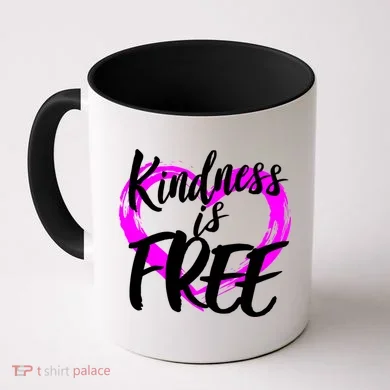 Kindness Is Free Coffee Mug