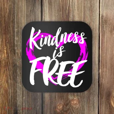 Kindness Is Free Coaster