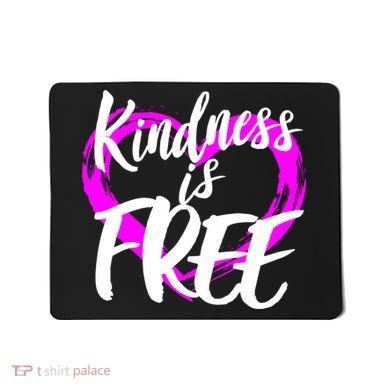 Kindness Is Free Mousepad