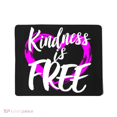 Kindness Is Free Mousepad