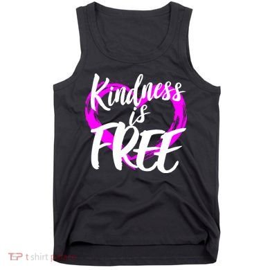Kindness Is Free Tank Top