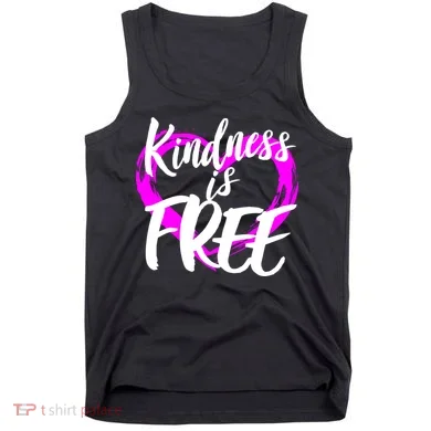 Kindness Is Free Tank Top