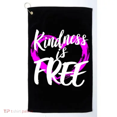 Kindness Is Free Golf Towel