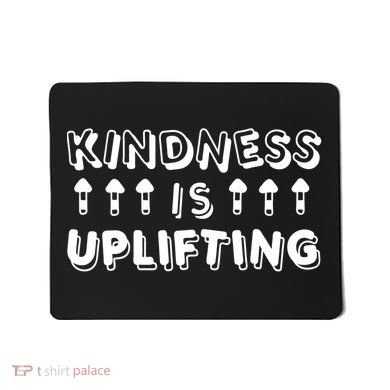 Kindness Is Uplifting Mousepad