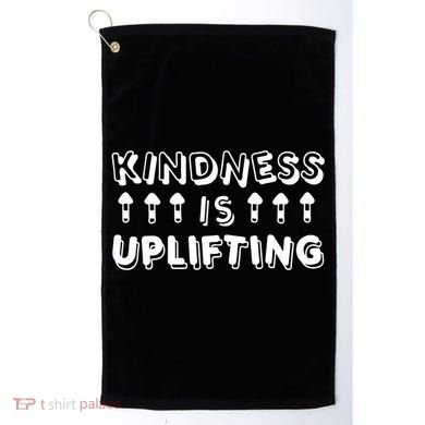 Kindness Is Uplifting Golf Towel