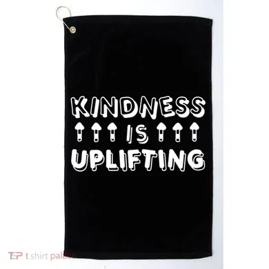 Kindness Is Uplifting Golf Towel