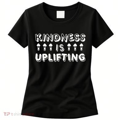 Kindness Is Uplifting Women's T-Shirt