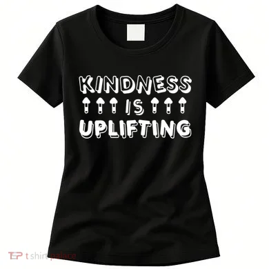 Kindness Is Uplifting Women's T-Shirt