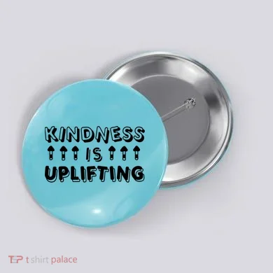 Kindness Is Uplifting Button