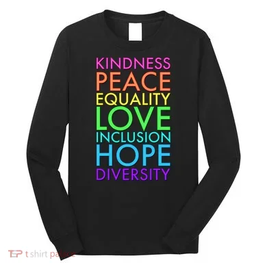 Kindness Peace Equality Love Hope Diversity Long Sleeve Shirt