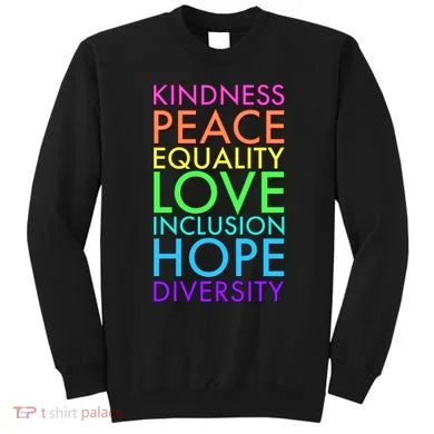 Kindness Peace Equality Love Hope Diversity Sweatshirt