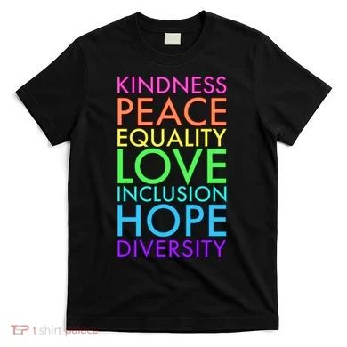 Kindness Peace Equality Love Hope Diversity T-Shirt