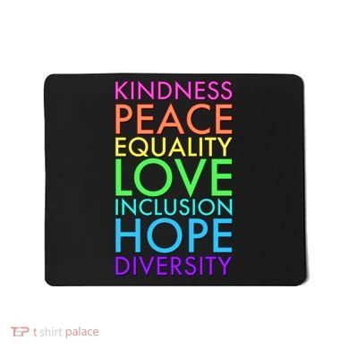 Kindness Peace Equality Love Hope Diversity Mousepad