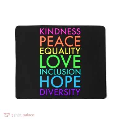 Kindness Peace Equality Love Hope Diversity Mousepad