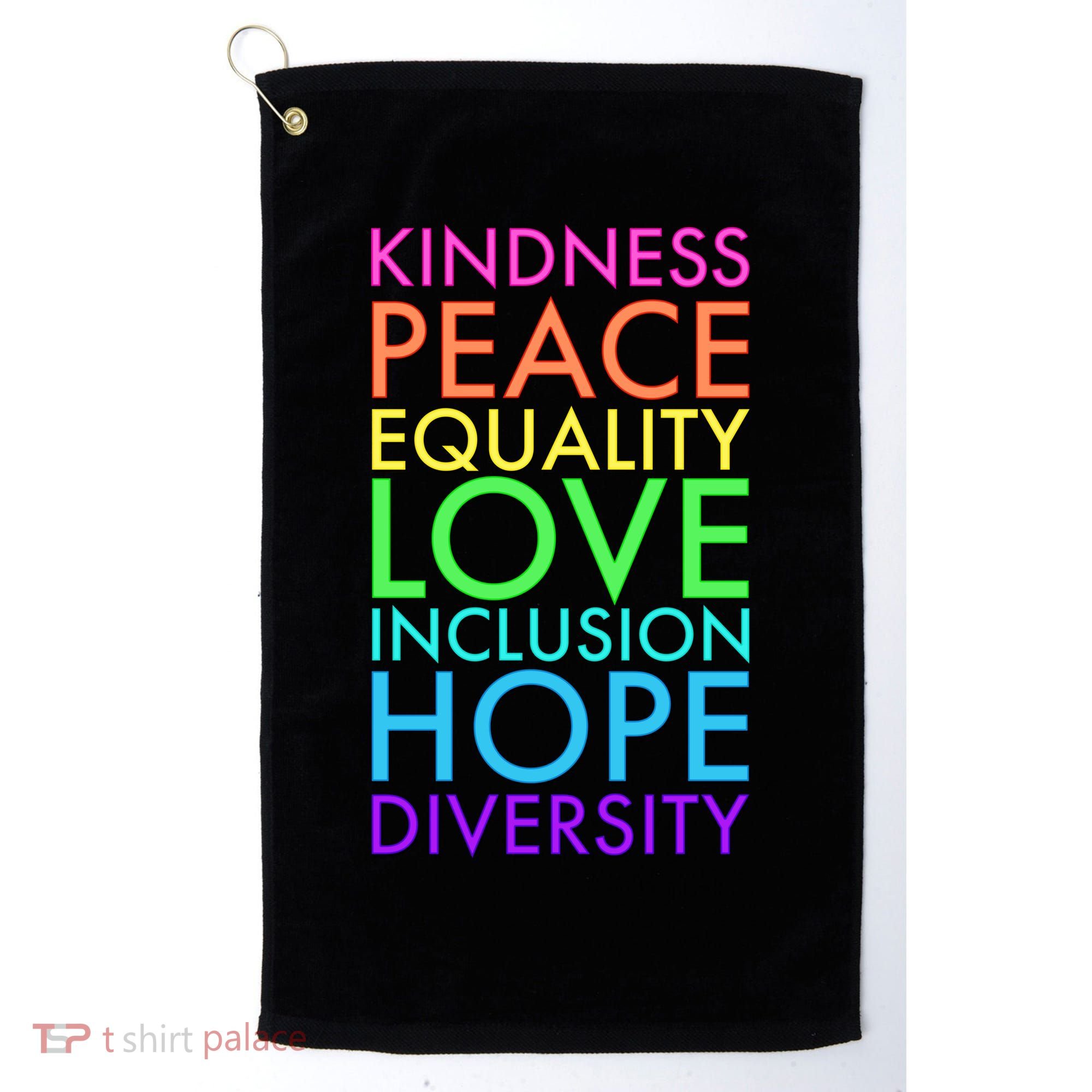 Kindness Peace Equality Love Hope Diversity Golf Towel