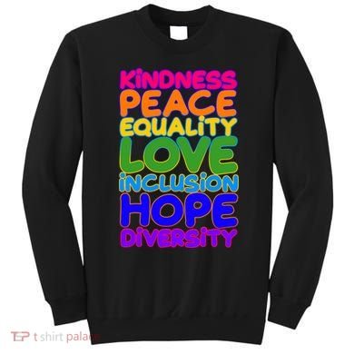 Kindness Peace Equality Love Inclusion Hope Diversity Rainbow Sweatshirt