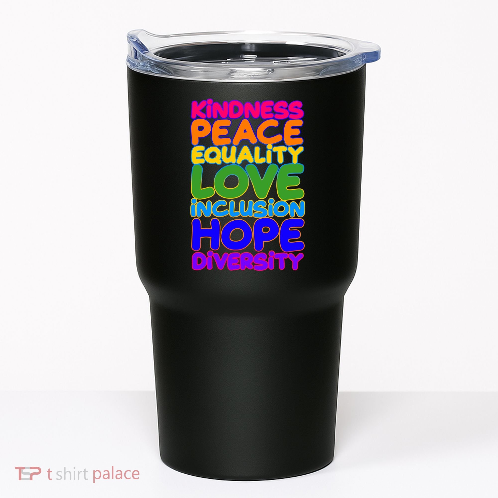 Kindness Peace Equality Love Inclusion Hope Diversity Rainbow Tumbler